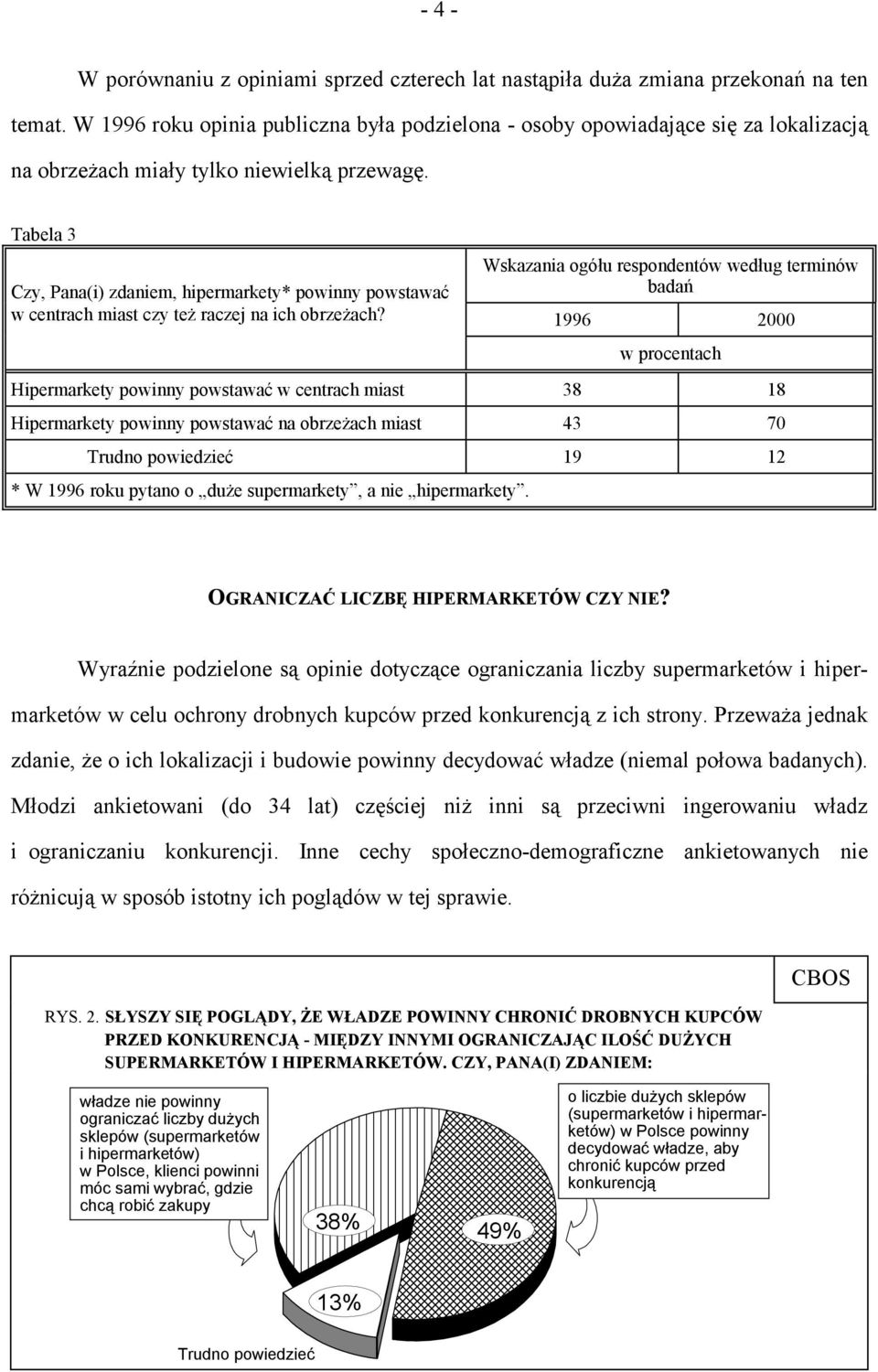 Tabela 3 Wskazania ogółu respondentów według terminów Czy, Pana(i) zdaniem, hipermarkety* powinny powstawać badań w centrach miast czy też raczej na ich obrzeżach?