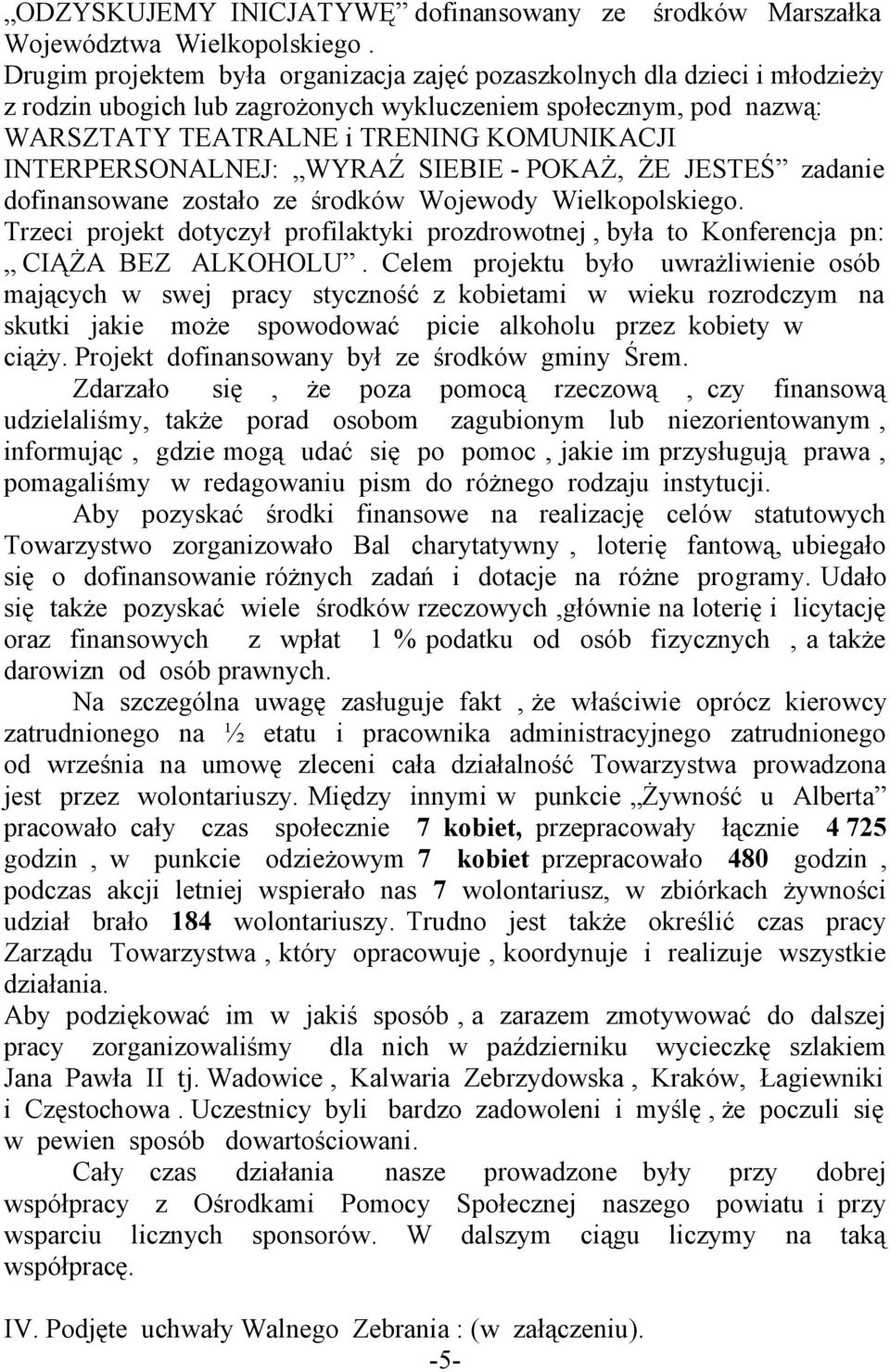 INTERPERSONALNEJ: WYRAŹ SIEBIE - POKAŻ, ŻE JESTEŚ zadanie dofinansowane zostało ze środków Wojewody Wielkopolskiego.