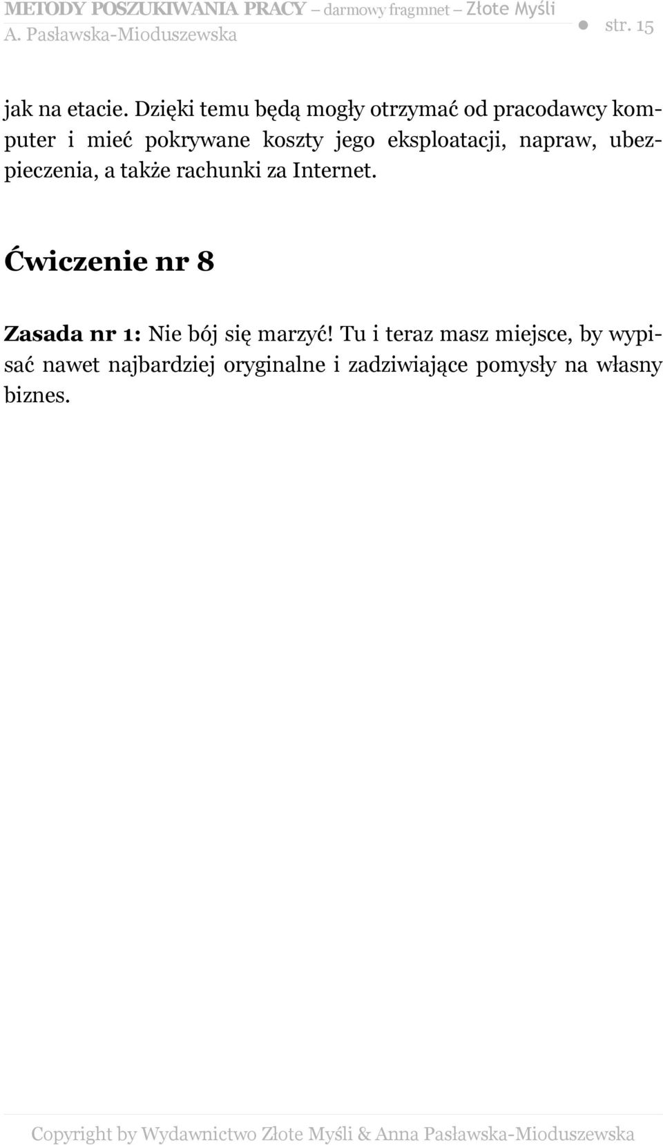 jego eksploatacji, napraw, ubezpieczenia, a także rachunki za Internet.