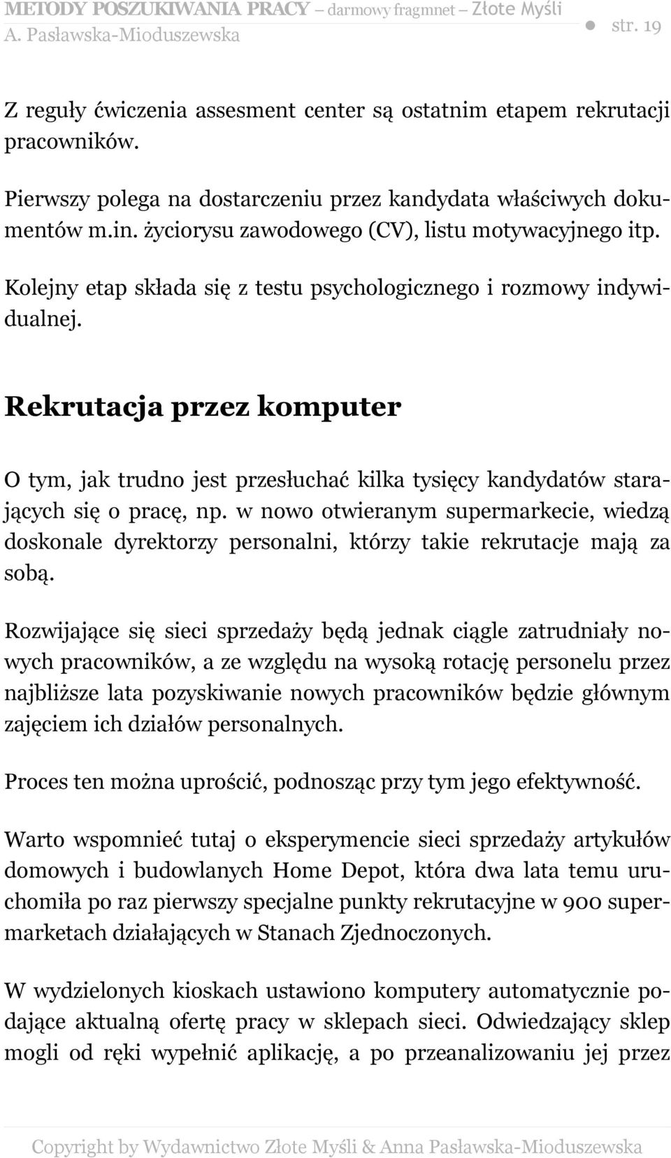 Rekrutacja przez komputer O tym, jak trudno jest przesłuchać kilka tysięcy kandydatów starających się o pracę, np.