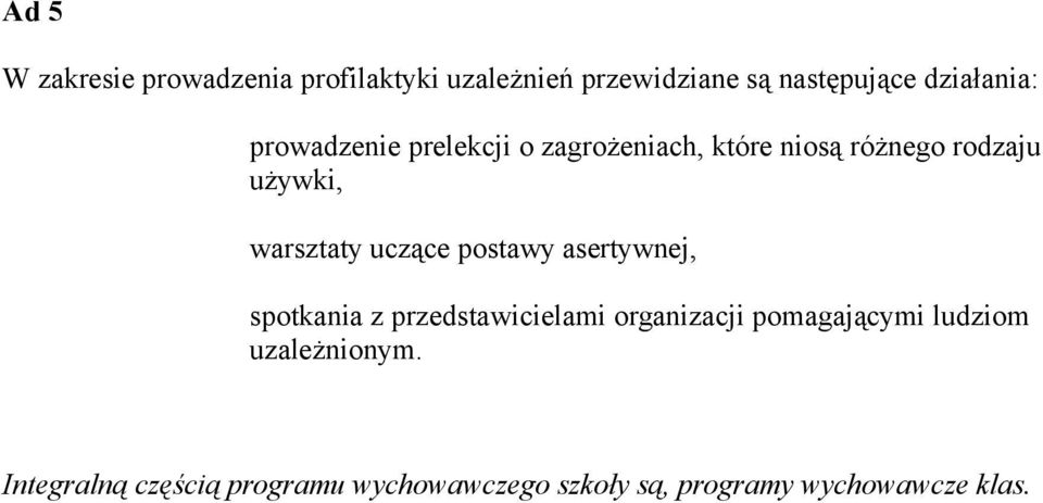 warsztaty uczące postawy asertywnej, spotkania z przedstawicielami organizacji