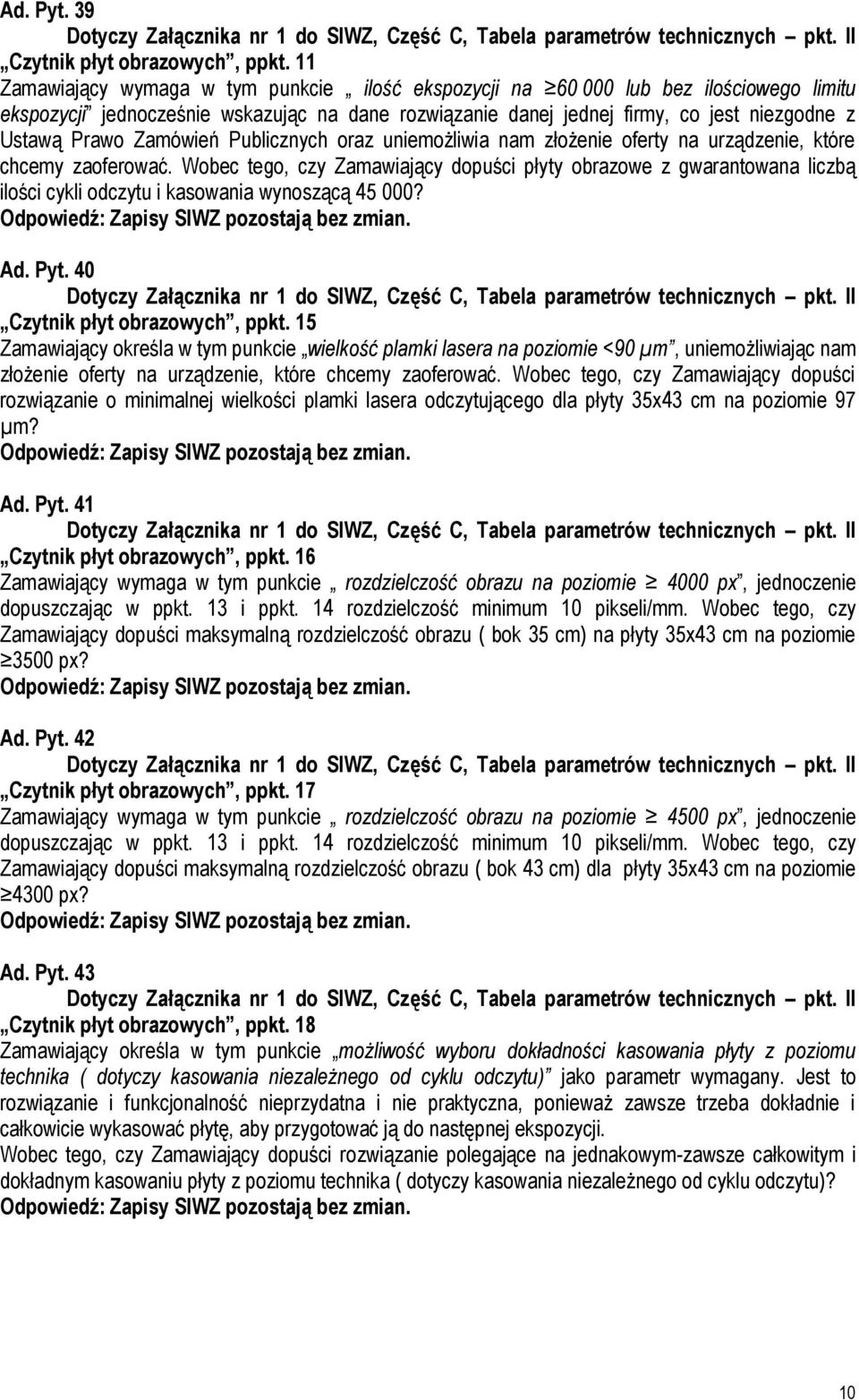 Zamówień Publicznych oraz uniemożliwia nam złożenie oferty na urządzenie, które chcemy zaoferować.