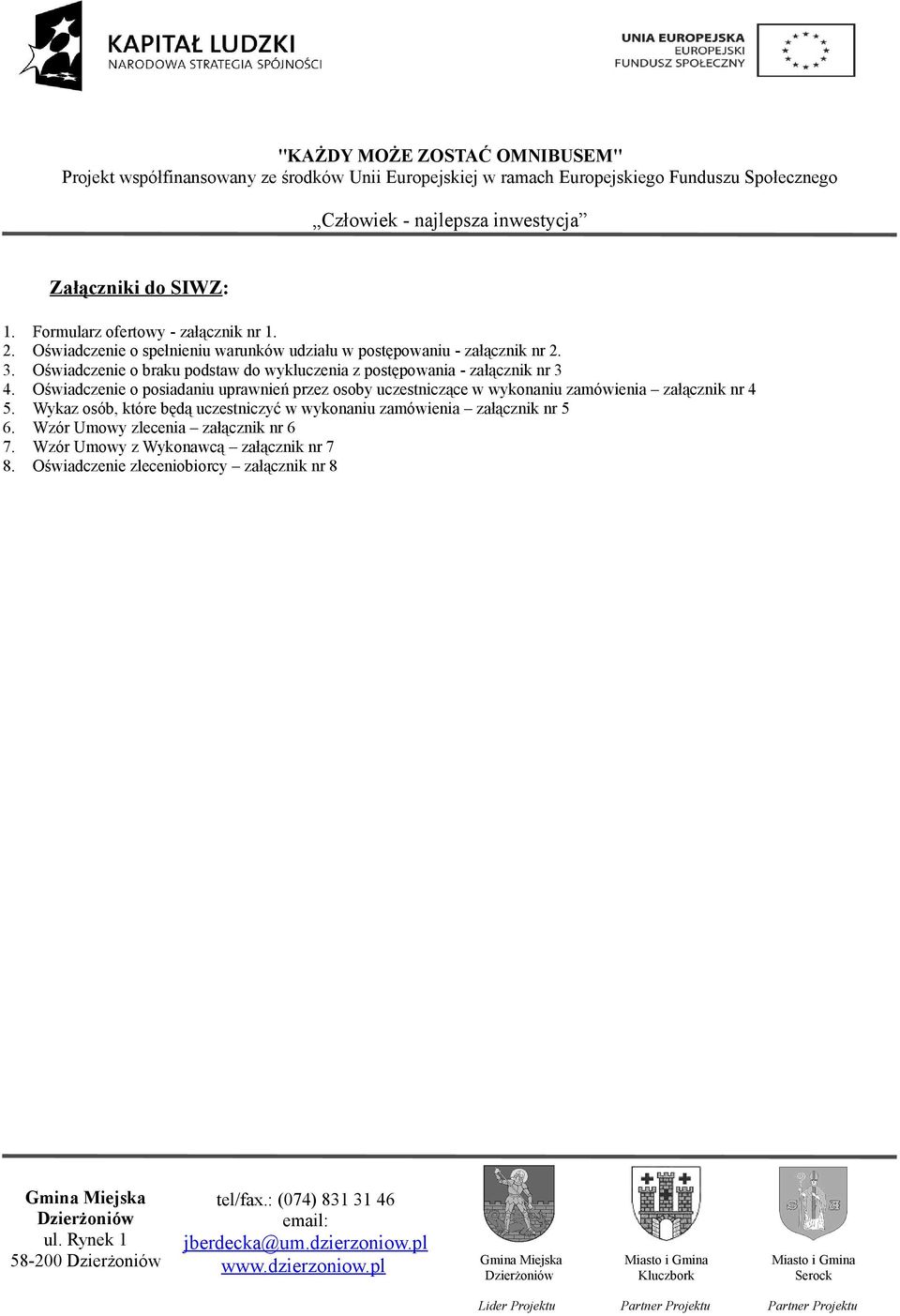 Oświadczenie o braku podstaw do wykluczenia z postępowania - załącznik nr 3 4.