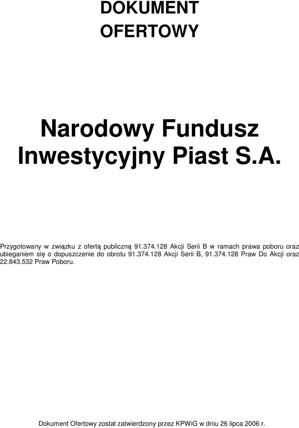 128 Akcji Serii B w ramach prawa poboru oraz ubieganiem się o dopuszczenie do obrotu