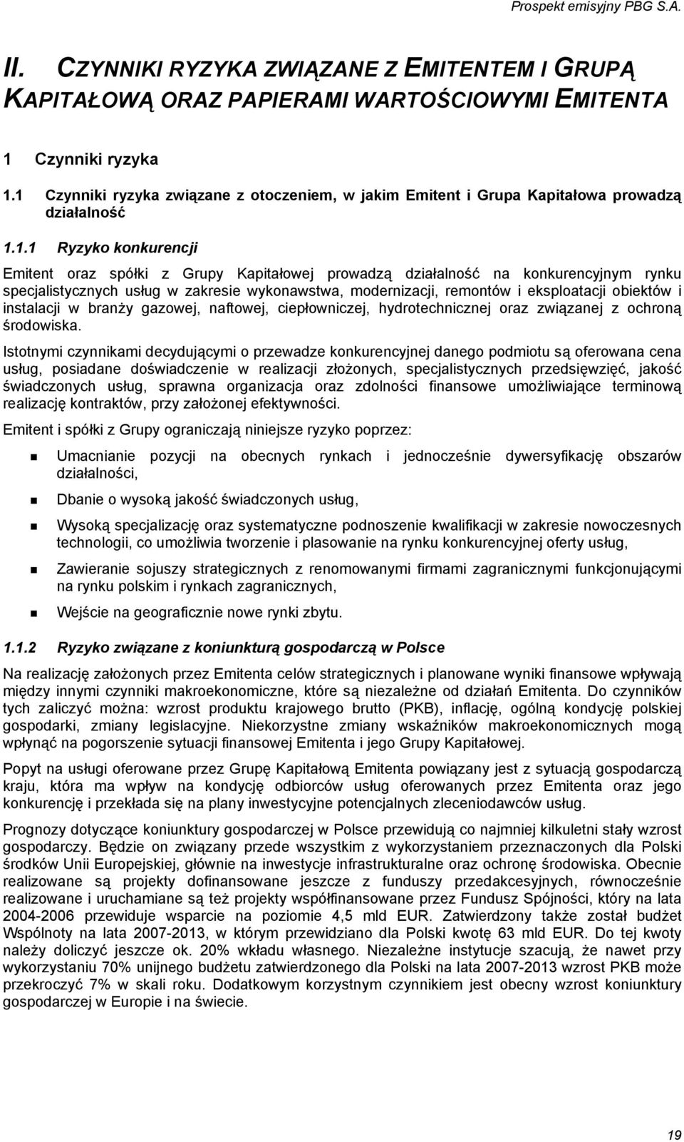 konkurencyjnym rynku specjalistycznych usług w zakresie wykonawstwa, modernizacji, remontów i eksploatacji obiektów i instalacji w branży gazowej, naftowej, ciepłowniczej, hydrotechnicznej oraz