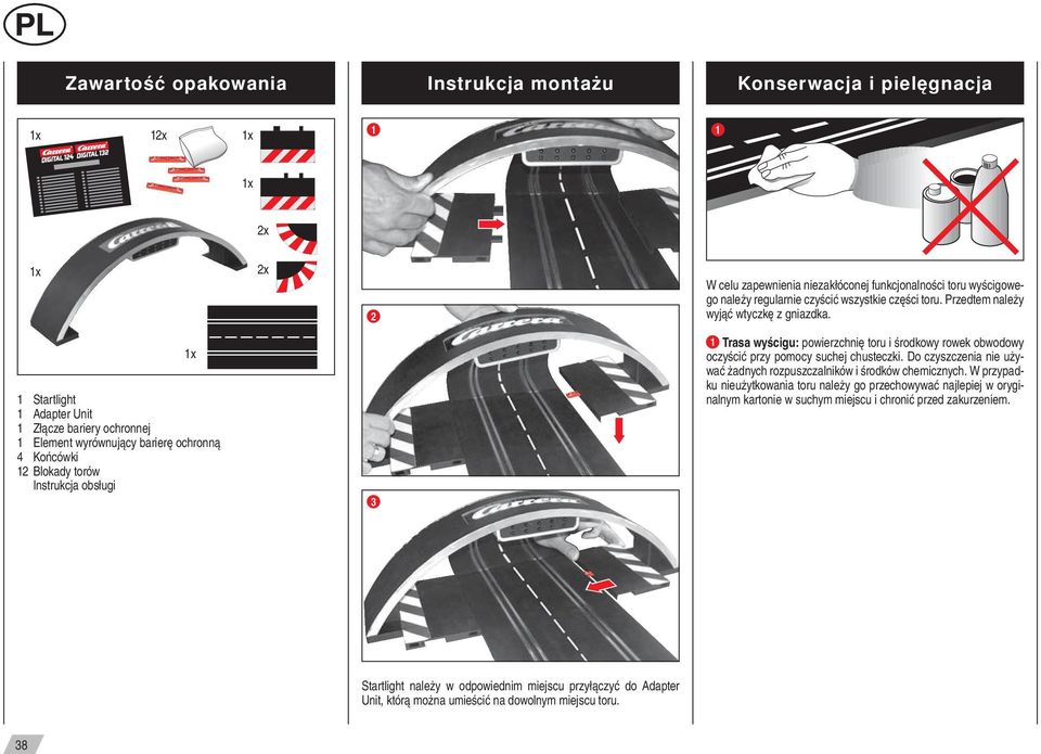 1 Startlight 1 Adapter Unit 1 Złącze bariery ochronnej 1 Element wyrównujący barierę ochronną 4 Końcówki 12 Blokady torów Instrukcja obsługi 3 1 Trasa wyścigu: powierzchnię toru i środkowy rowek