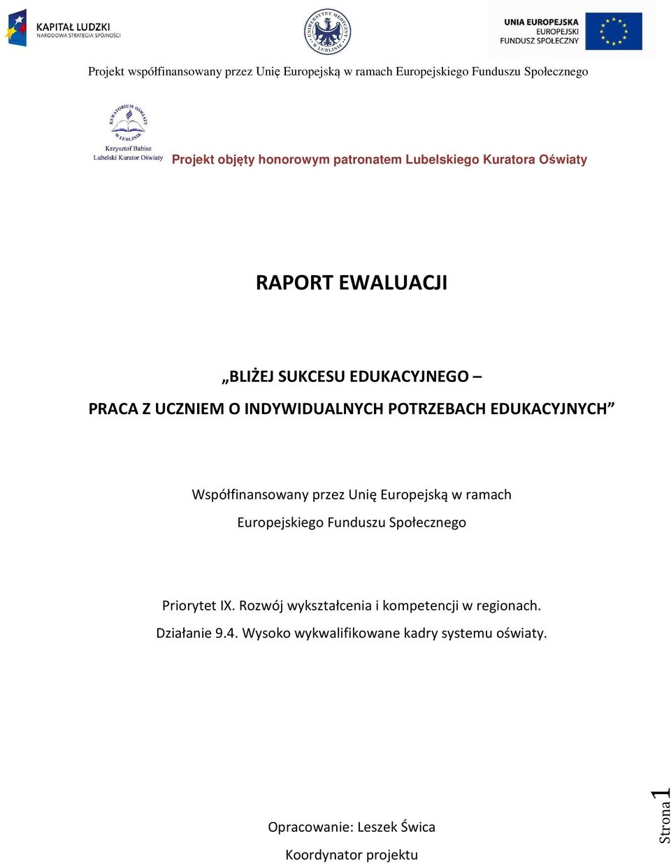 Europejską w ramach Europejskiego Funduszu Społecznego Priorytet IX.