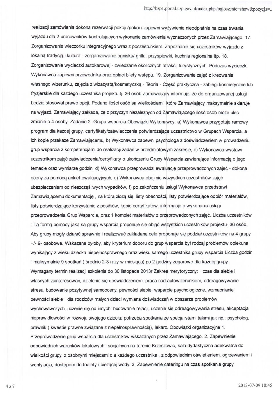 17. Zorganizowanie wieczorku integracyjnego wraz z poczęstunkiem. Zapoznanie się uczestników wyjazdu z lokalną tradycją i kulturą - zorganizowanie ogniska/ grilla, przyśpiewki, kuchnia regionalna itp.