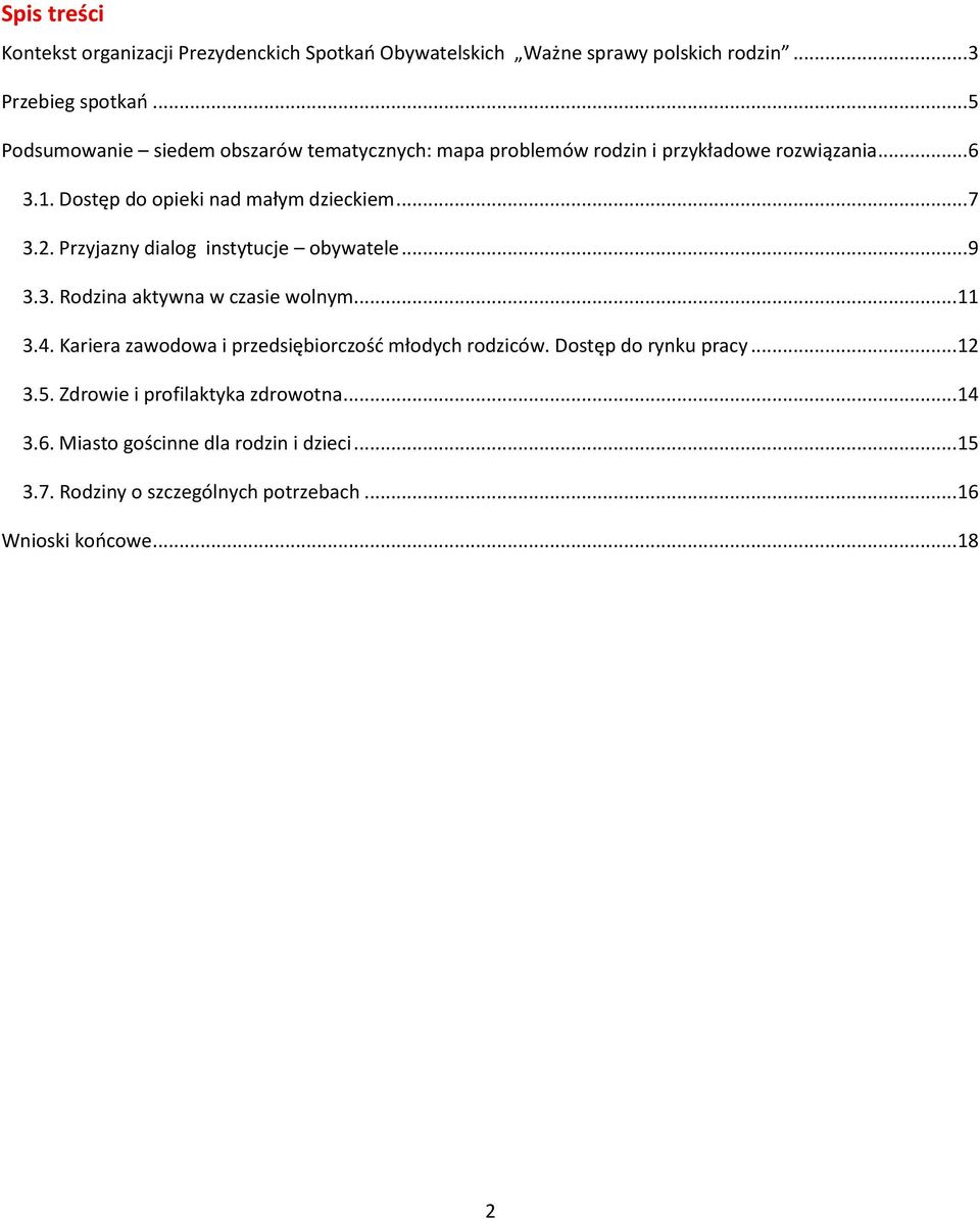 Przyjazny dialog instytucje obywatele... 9 3.3. Rodzina aktywna w czasie wolnym... 11 3.4. Kariera zawodowa i przedsiębiorczość młodych rodziców.