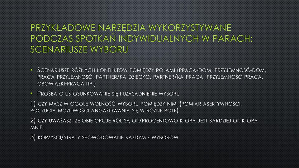 ) PROŚBA O USTOSUNKOWANIE SIĘ I UZASADNIENIE WYBORU 1) CZY MASZ W OGÓLE WOLNOŚĆ WYBORU POMIĘDZY NIMI (POMIAR ASERTYWNOŚCI, POCZUCIA MOŻLIWOŚCI