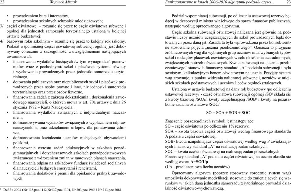 terytorialnego ustaloną w kolejnej ustawie budżetowej; 4/ bazowym roku szkolnym rozumie się przez to kolejny rok szkolny.