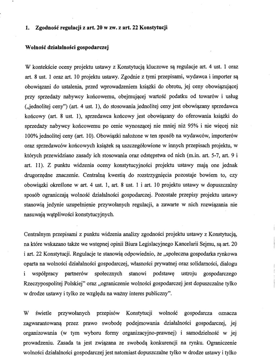 Zgodnie z tymi przepisami, wydawca i importer są obowiązani do ustalenia, przed wprowadzeniem książki do obrotu, jej ceny obowiązującej przy sprzedaży nabywcy końcowemu, obejmującej wartość podatku