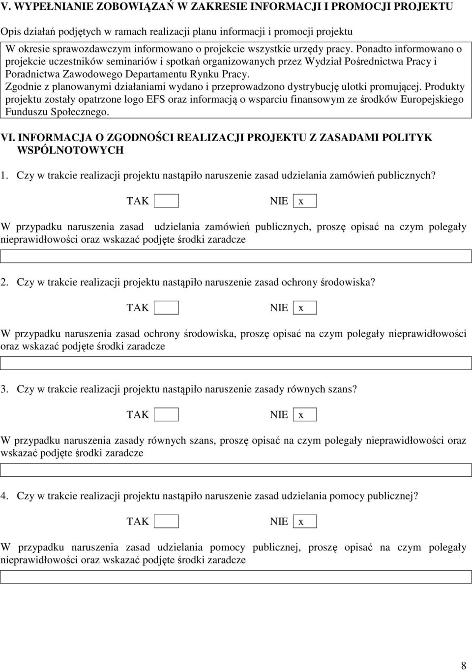 Zgodnie z planowanymi działaniami wydano i przeprowadzono dystrybucję ulotki promującej.