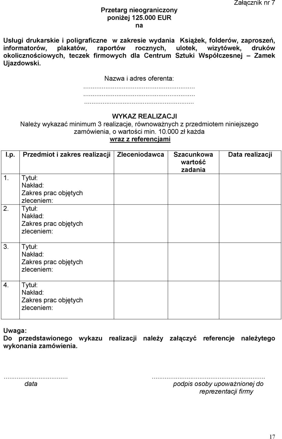 teczek firmowych dla Centrum Sztuki Współczesnej Zamek Ujazdowski. Nazwa i adres oferenta:.