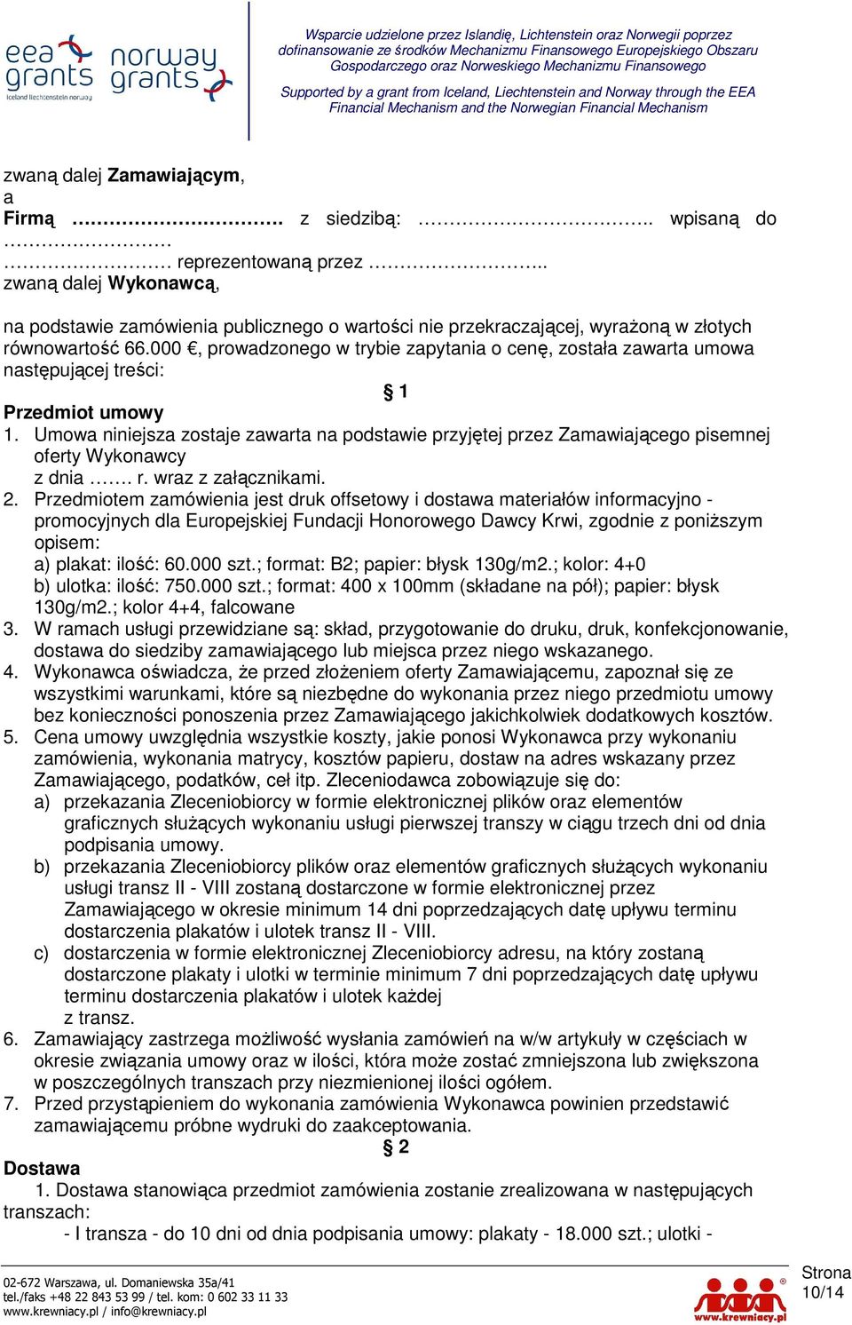 000, prowadzonego w trybie zapytania o cenę, została zawarta umowa następującej treści: 1 Przedmiot umowy 1.