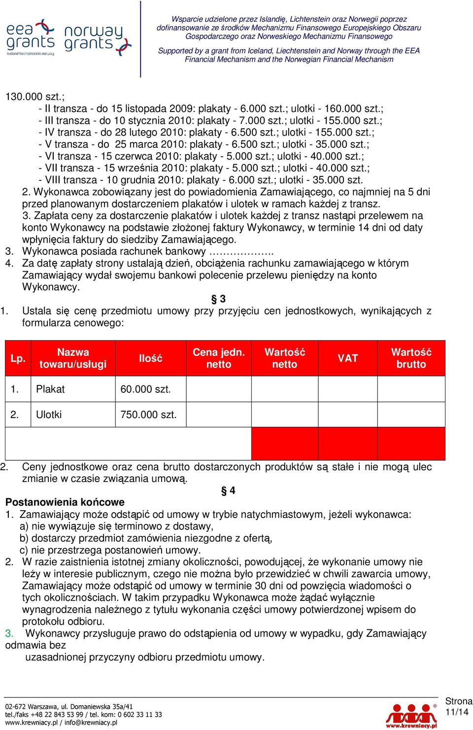 000 szt.; ulotki - 40.000 szt.; - VIII transza - 10 grudnia 20