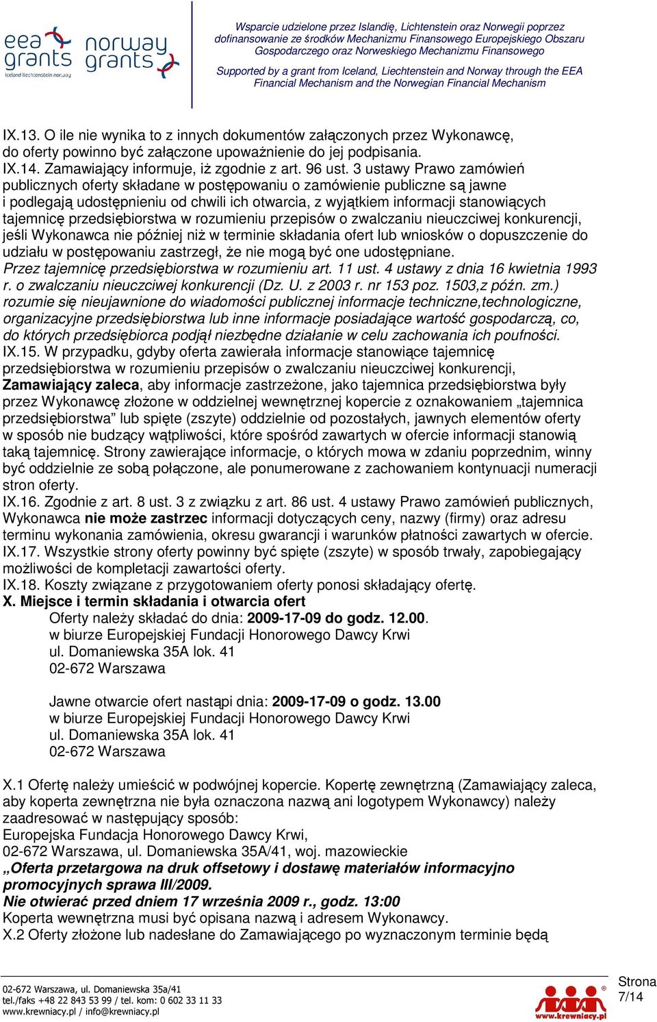 przedsiębiorstwa w rozumieniu przepisów o zwalczaniu nieuczciwej konkurencji, jeśli Wykonawca nie później niŝ w terminie składania ofert lub wniosków o dopuszczenie do udziału w postępowaniu