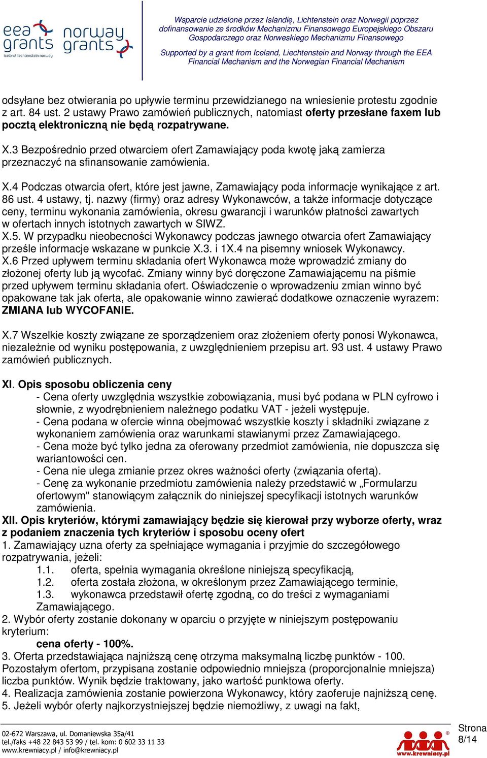 3 Bezpośrednio przed otwarciem ofert Zamawiający poda kwotę jaką zamierza przeznaczyć na sfinansowanie zamówienia. X.