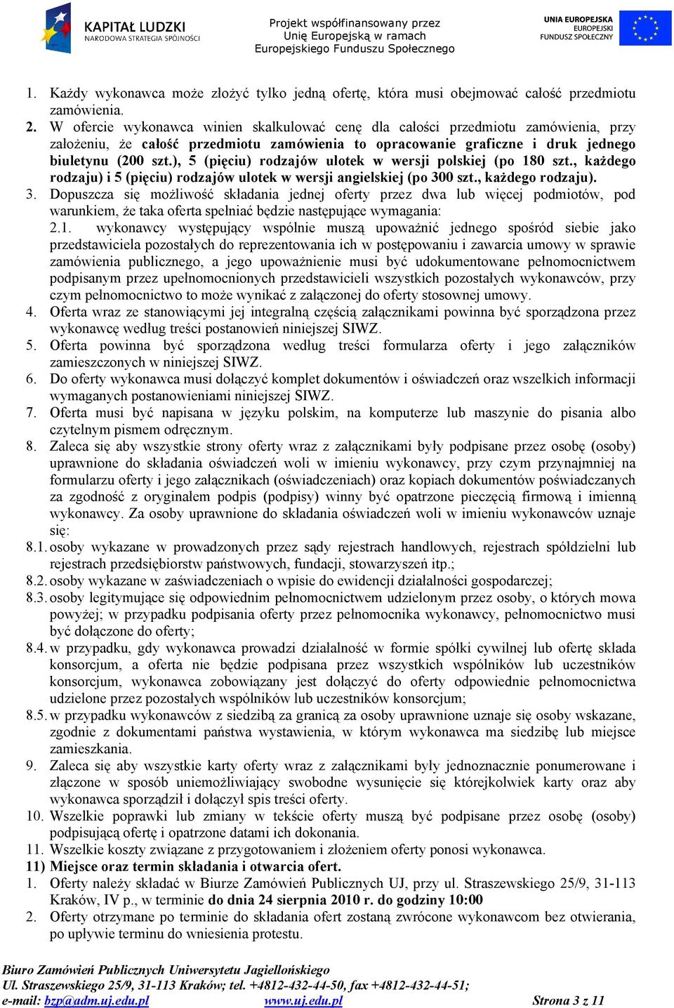 ), 5 (pięciu) rodzajów ulotek w wersji polskiej (po 180 szt., każdego rodzaju) i 5 (pięciu) rodzajów ulotek w wersji angielskiej (po 30