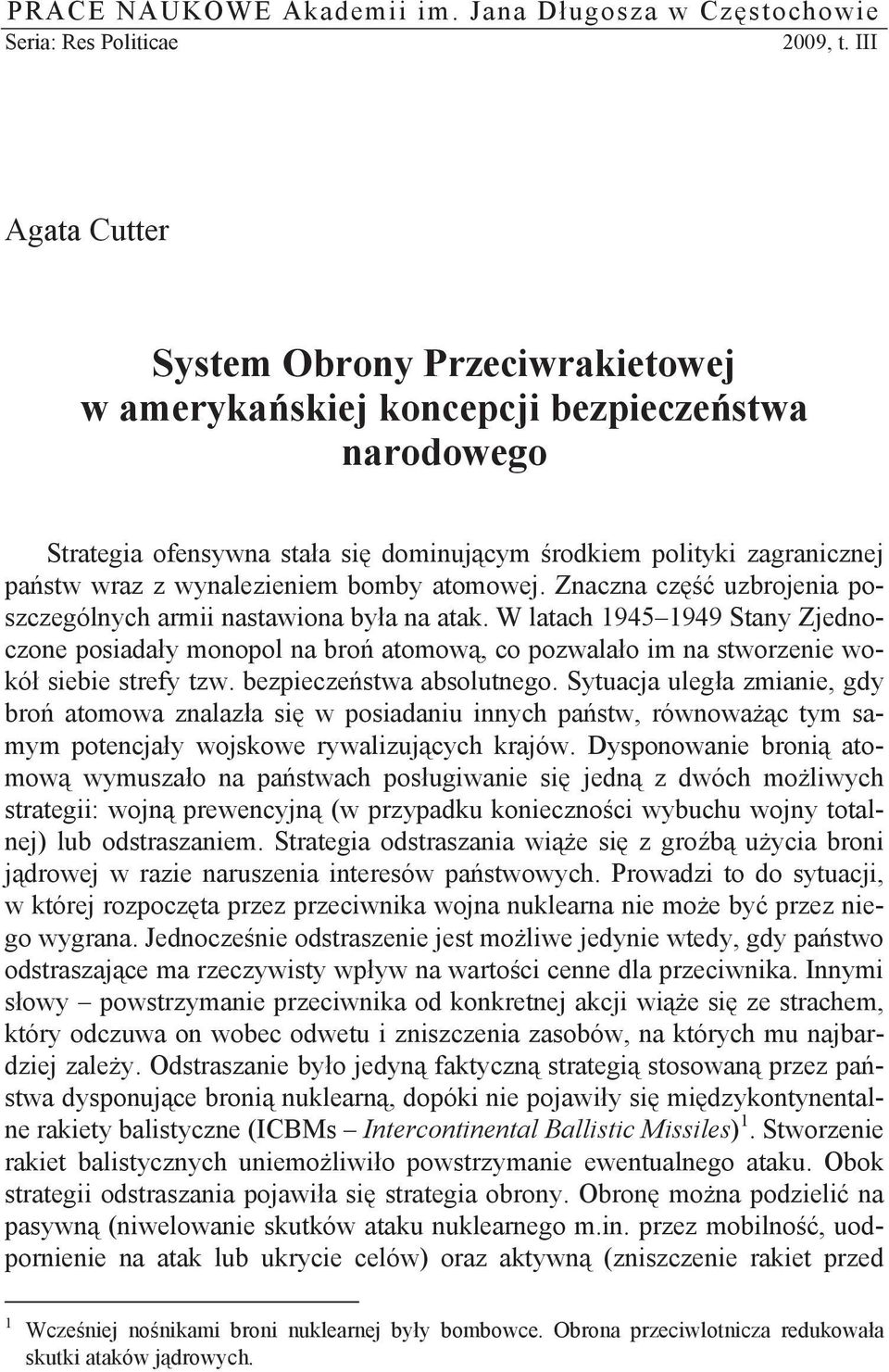 bomby atomowej. Znaczna cz uzbrojenia poszczególnych armii nastawiona by a na atak.