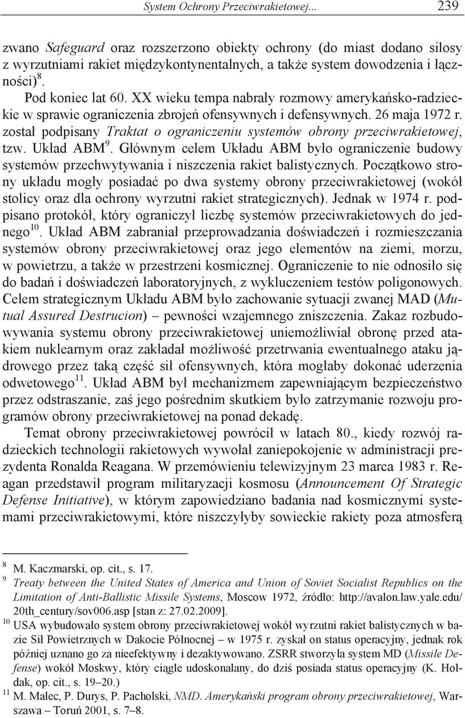 zosta podpisany Traktat o ograniczeniu systemów obrony przeciwrakietowej, tzw. Uk ad ABM 9.