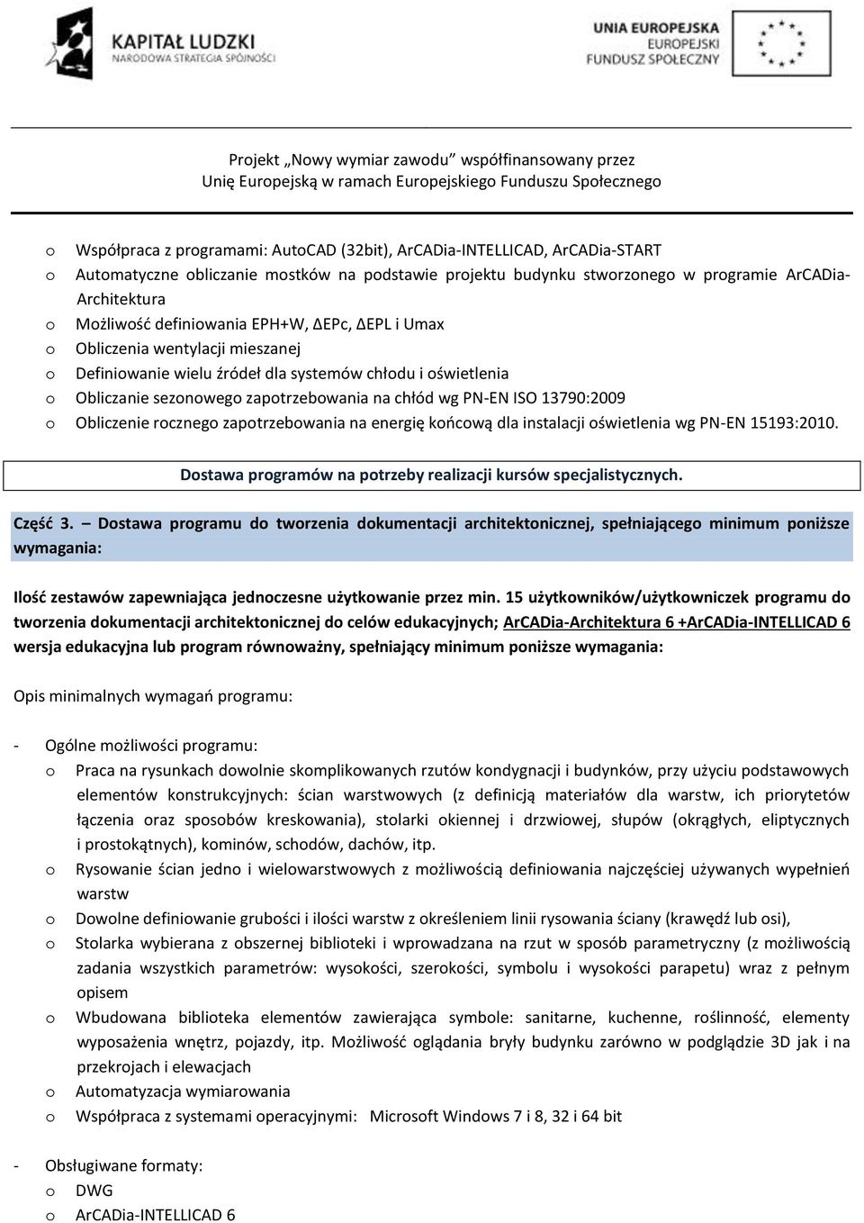 zaptrzebwania na energię kńcwą dla instalacji świetlenia wg PN-EN 15193:2010. Dstawa prgramów na ptrzeby realizacji kursów specjalistycznych. Część 3.