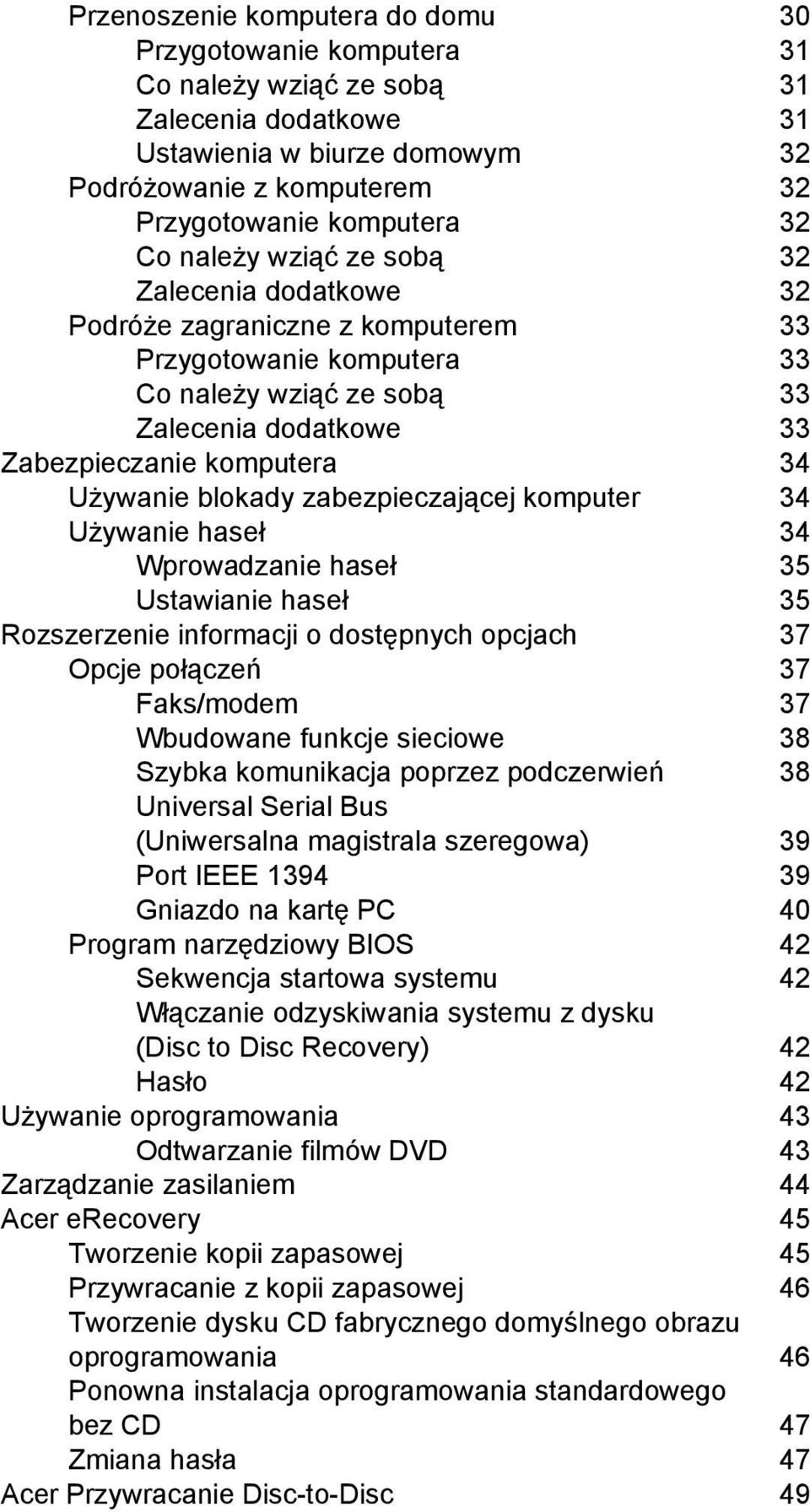 blokady zabezpieczającej komputer 34 Używanie haseł 34 Wprowadzanie haseł 35 Ustawianie haseł 35 Rozszerzenie informacji o dostępnych opcjach 37 Opcje połączeń 37 Faks/modem 37 Wbudowane funkcje