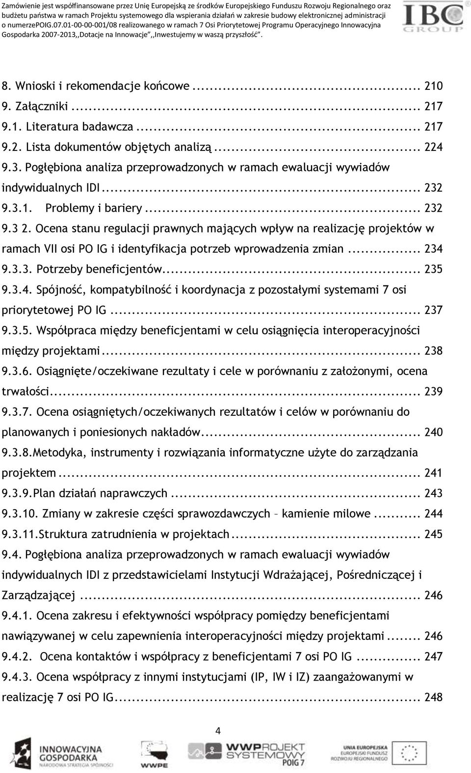 Wnioski i rekomendacje końcowe... 210 9. Załączniki... 217 9.1. Literatura badawcza... 217 9.2. Lista dokumentów objętych analizą... 224 9.3.