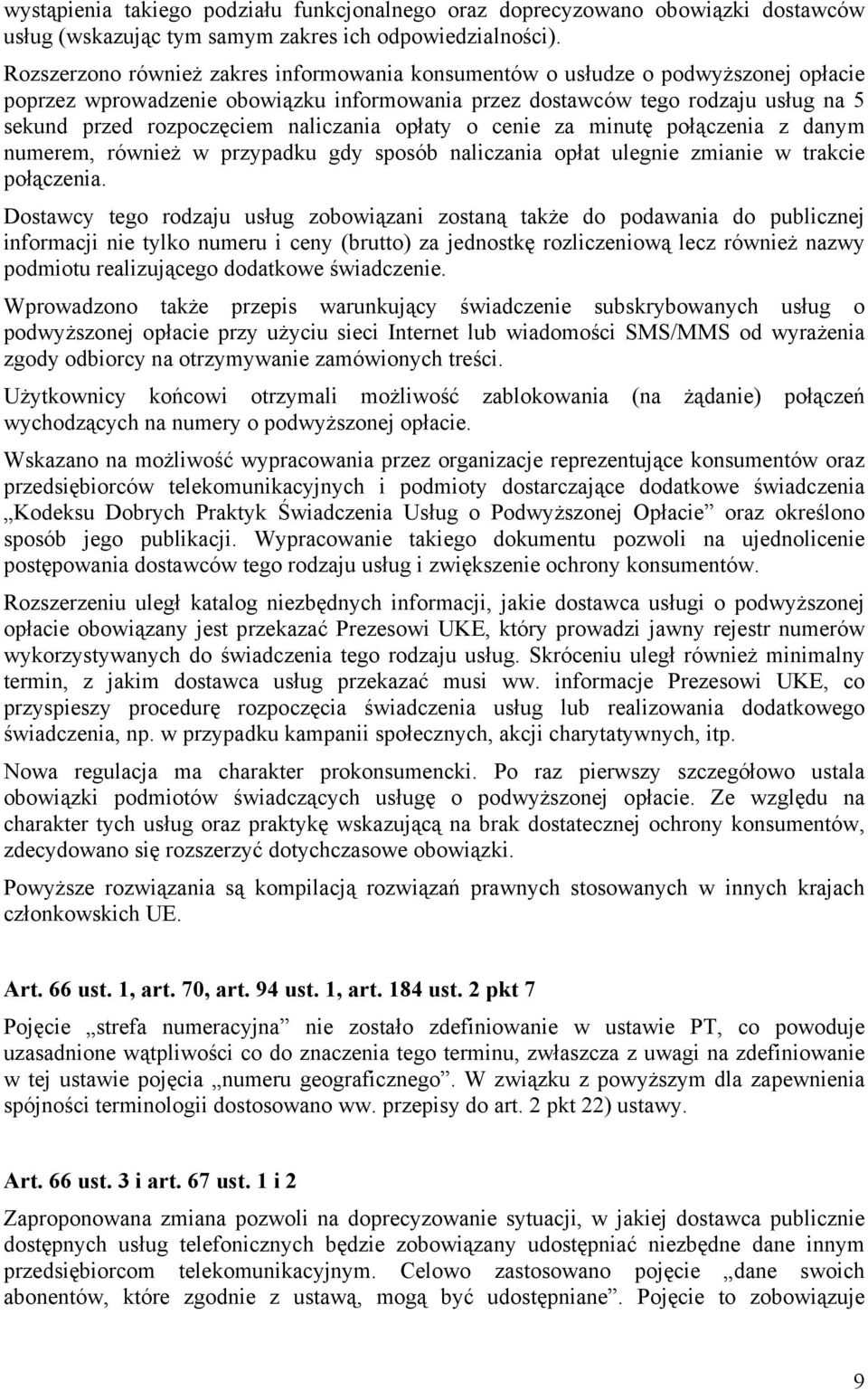 naliczania opłaty o cenie za minutę połączenia z danym numerem, również w przypadku gdy sposób naliczania opłat ulegnie zmianie w trakcie połączenia.