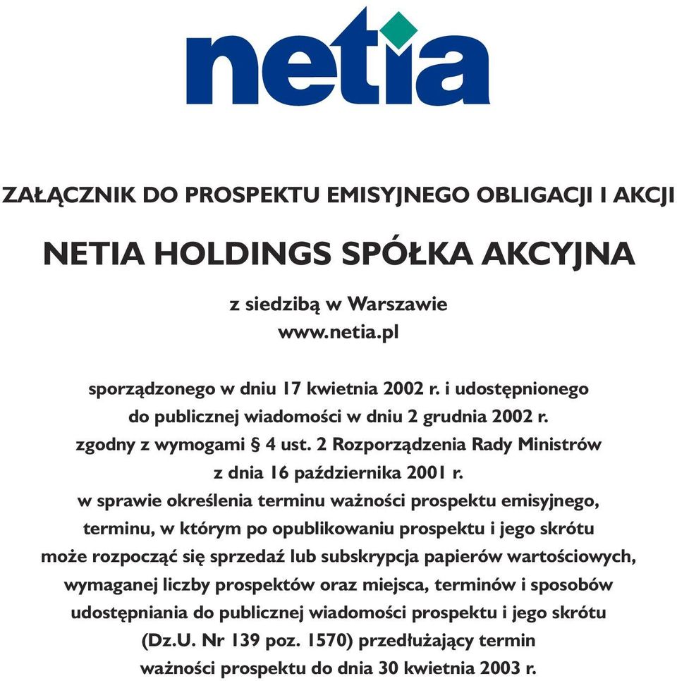 w sprawie okreêlenia terminu wa noêci prospektu emisyjnego, terminu, w którym po opublikowaniu prospektu i jego skrótu mo e rozpoczàç si sprzedaê lub subskrypcja papierów