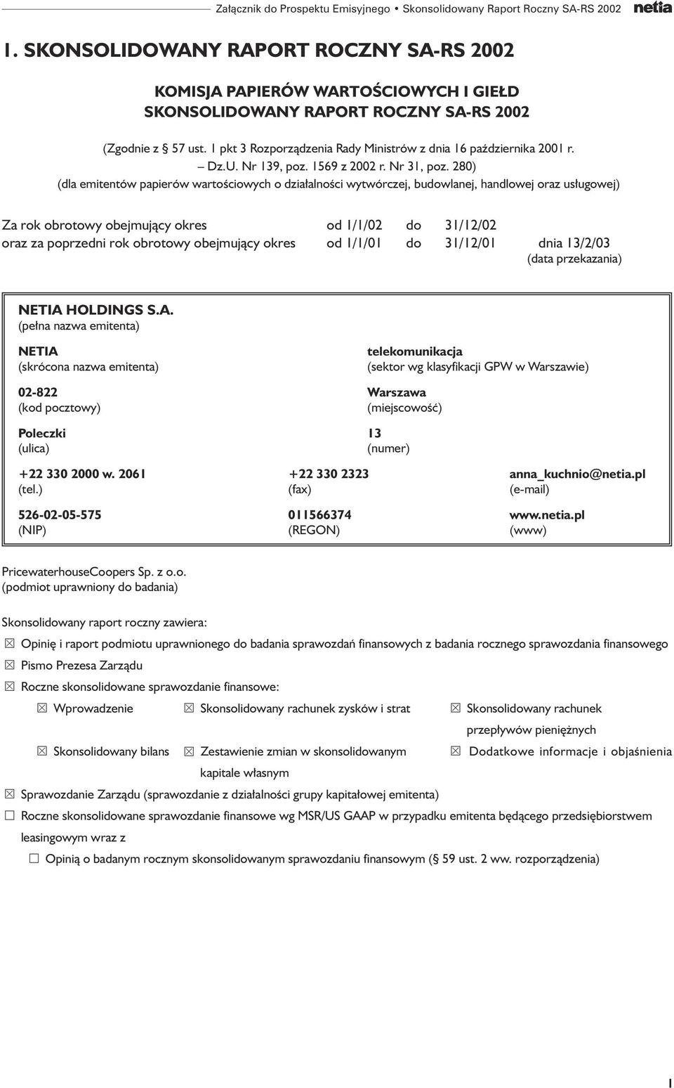 1 pkt 3 Rozporzàdzenia Rady Ministrów z dnia 16 paêdziernika 2001 r. Dz.U. Nr 139, poz. 1569 z 2002 r. Nr 31, poz.