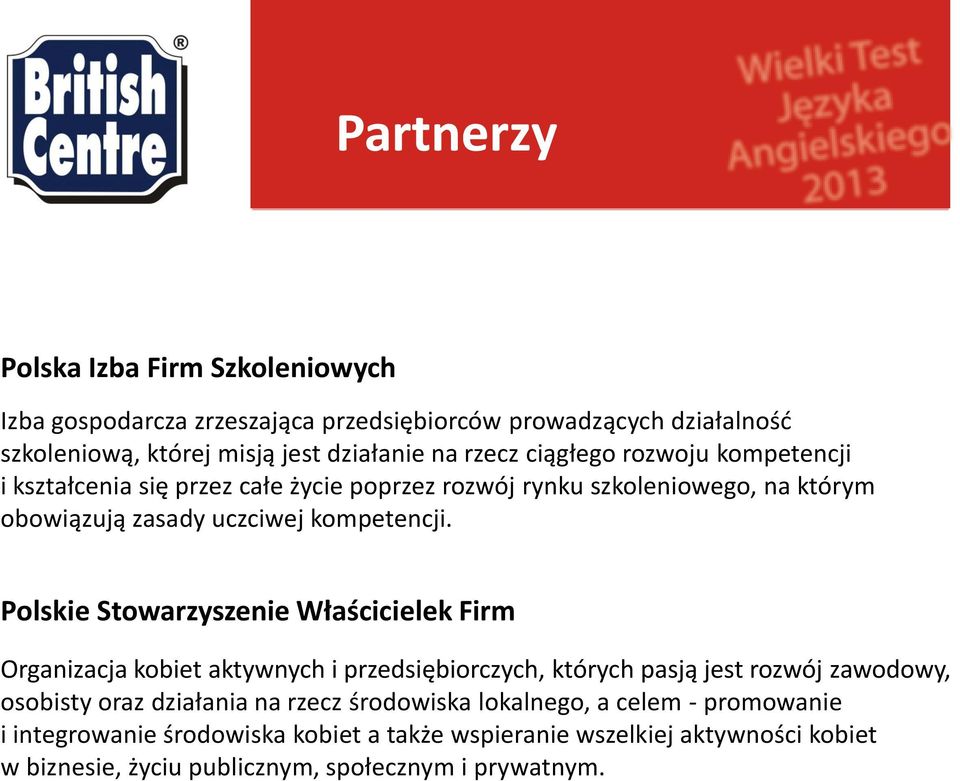 Polskie Stowarzyszenie Właścicielek Firm Organizacja kobiet aktywnych i przedsiębiorczych, których pasją jest rozwój zawodowy, osobisty oraz działania na rzecz