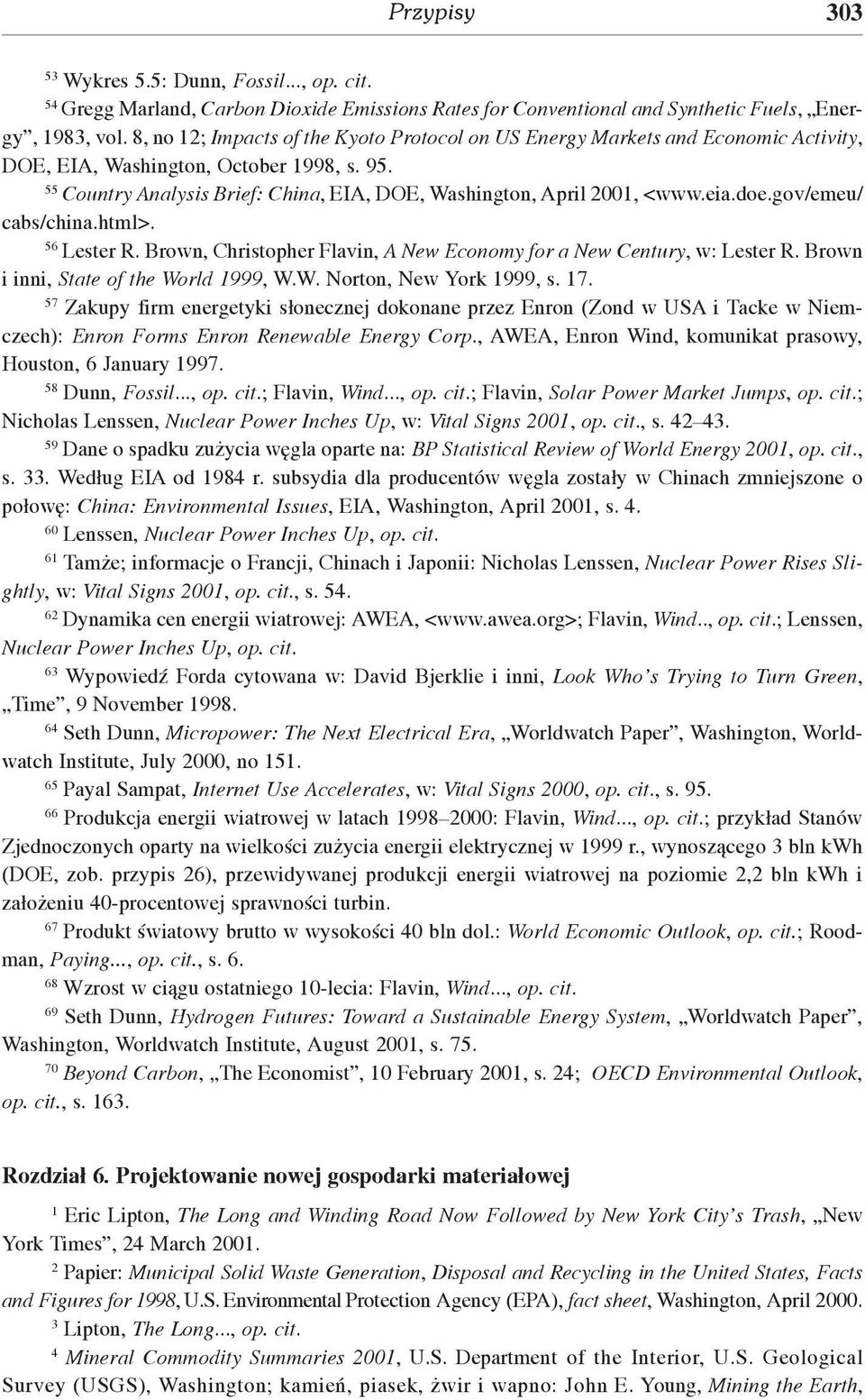 eia.doe.gov/emeu/ cabs/china.html>. 56 Lester R. Brown, Christopher Flavin, A New Economy for a New Century, w: Lester R. Brown i inni, State of the World 1999, W.W. Norton, New York 1999, s. 17.