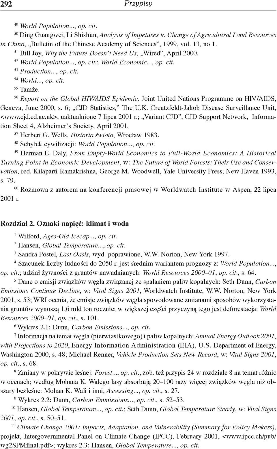 51 Bill Joy, Why the Future Doesn t Need Us, Wired, April 2000. 52 World Population..., op. cit.