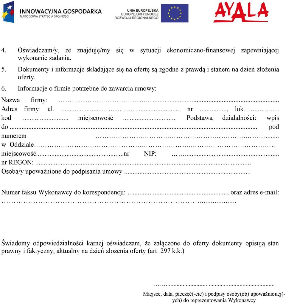 .., lok. kod... miejscowość... Podstawa działalności: wpis do... pod numerem....... w Oddziale... miejscowość...nr NIP:... nr REGON:... Osoba/y upoważnione do podpisania umowy.