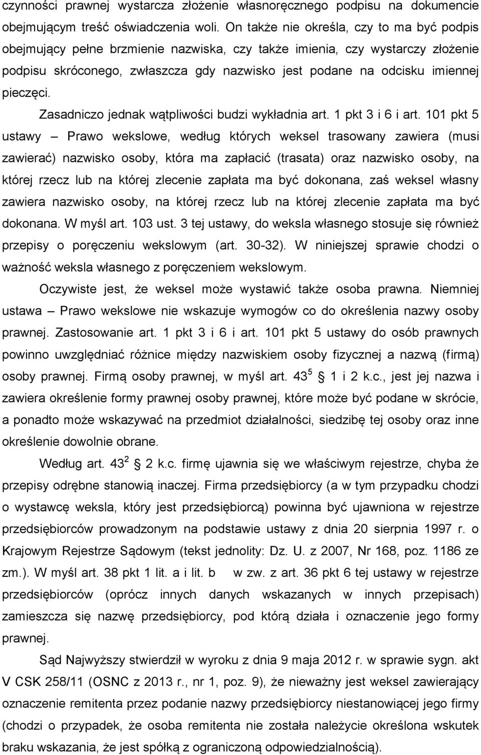 pieczęci. Zasadniczo jednak wątpliwości budzi wykładnia art. 1 pkt 3 i 6 i art.