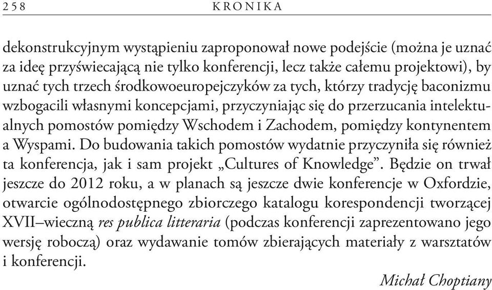 a Wyspami. Do budowania takich pomostów wydatnie przyczyniła się również ta konferencja, jak i sam projekt Cultures of Knowledge.