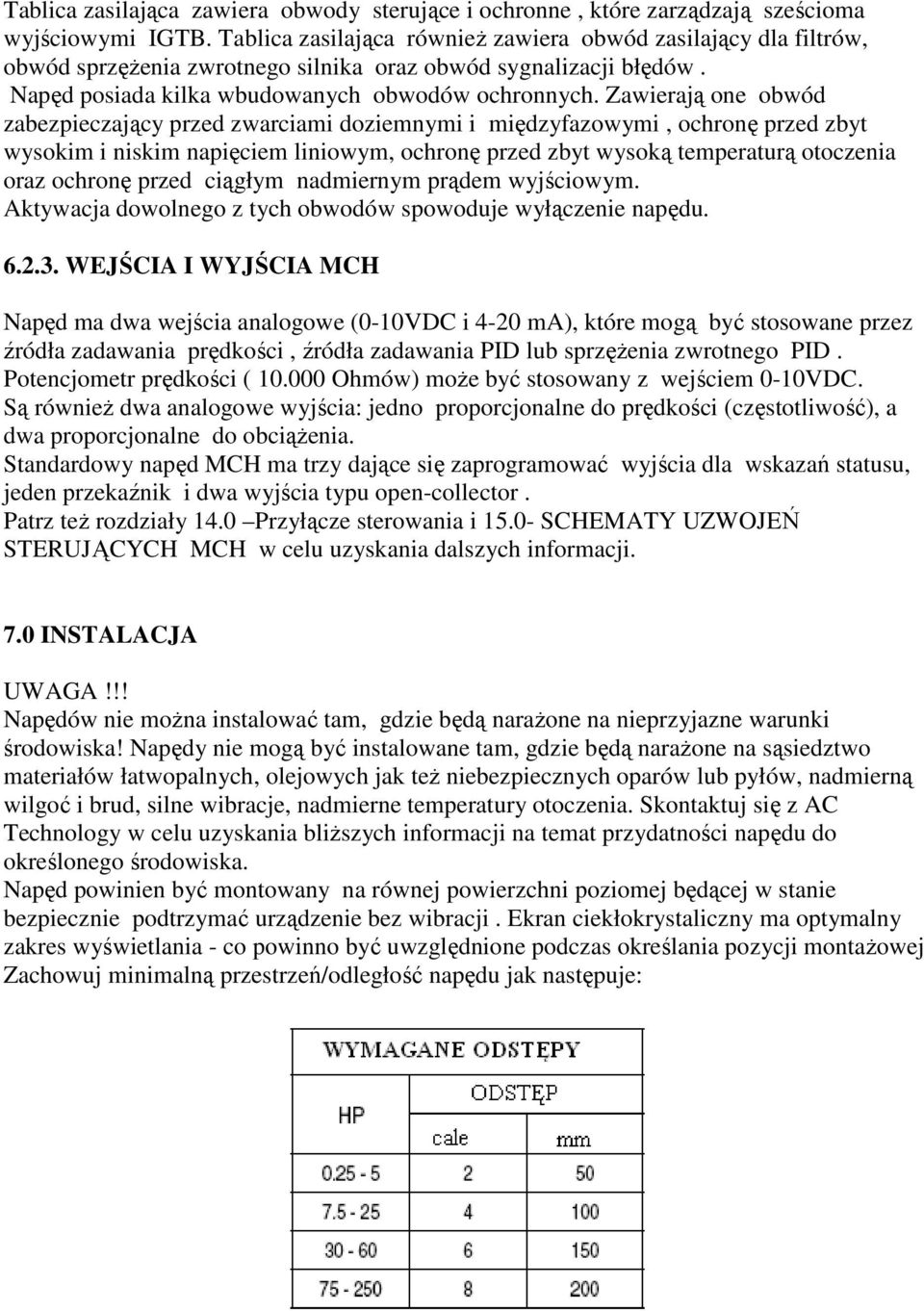 Zawierają one obwód zabezpieczający przed zwarciami doziemnymi i międzyfazowymi, ochronę przed zbyt wysokim i niskim napięciem liniowym, ochronę przed zbyt wysoką temperaturą otoczenia oraz ochronę