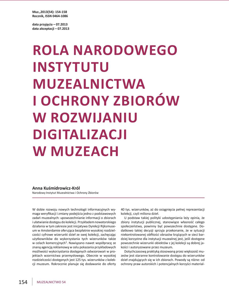 wymaga weryfikacji i zmiany podejścia jedno z podstawowych zadań muzealnych: upowszechnianie informacji o zbiorach i ułatwianie dostępu do kolekcji.