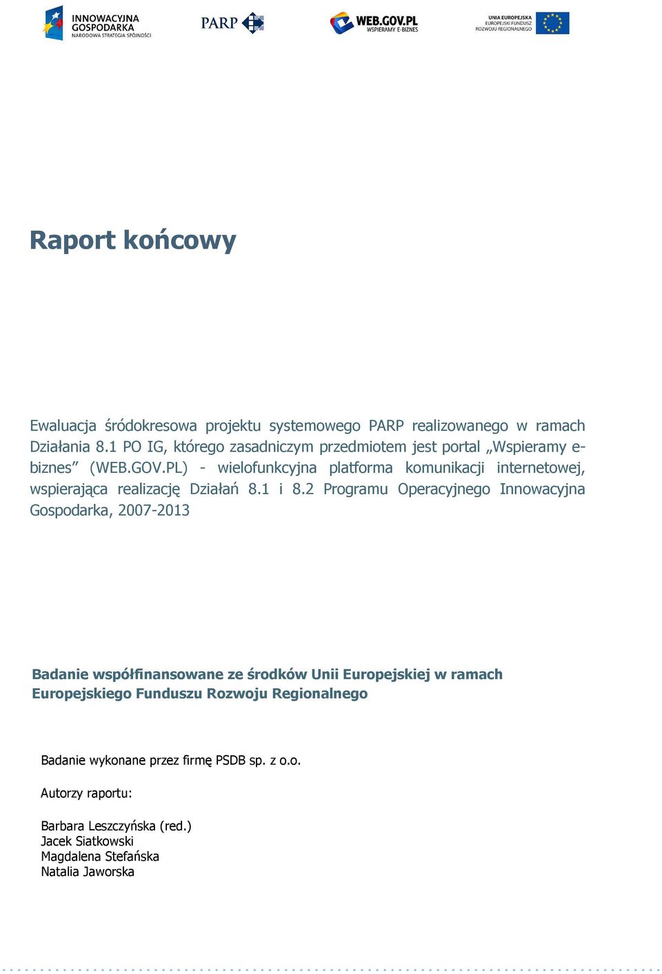 PL) - wielofunkcyjna platforma komunikacji internetowej, wspierająca realizację Działań 8.1 i 8.