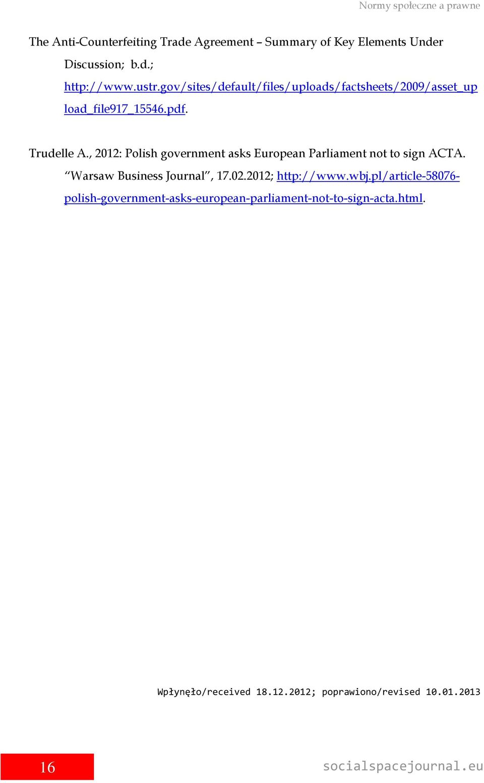 , 2012: Polish government asks European Parliament not to sign ACTA. Warsaw Business Journal, 17.02.2012; http://www.wbj.