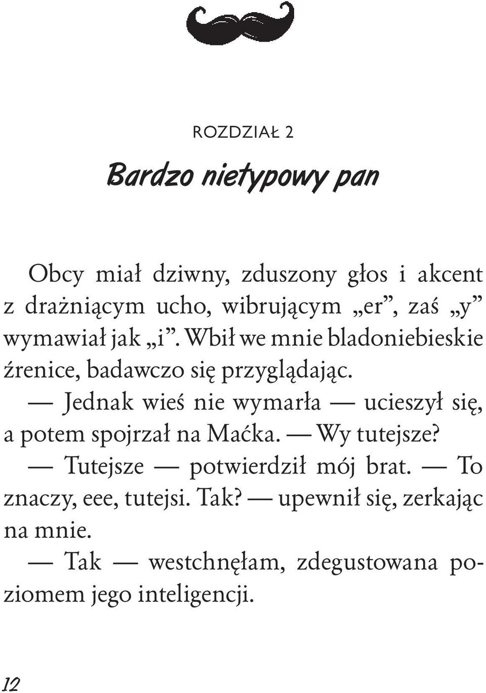 Jednak wieś nie wymarła ucieszył się, a potem spojrzał na Maćka. Wy tutejsze?