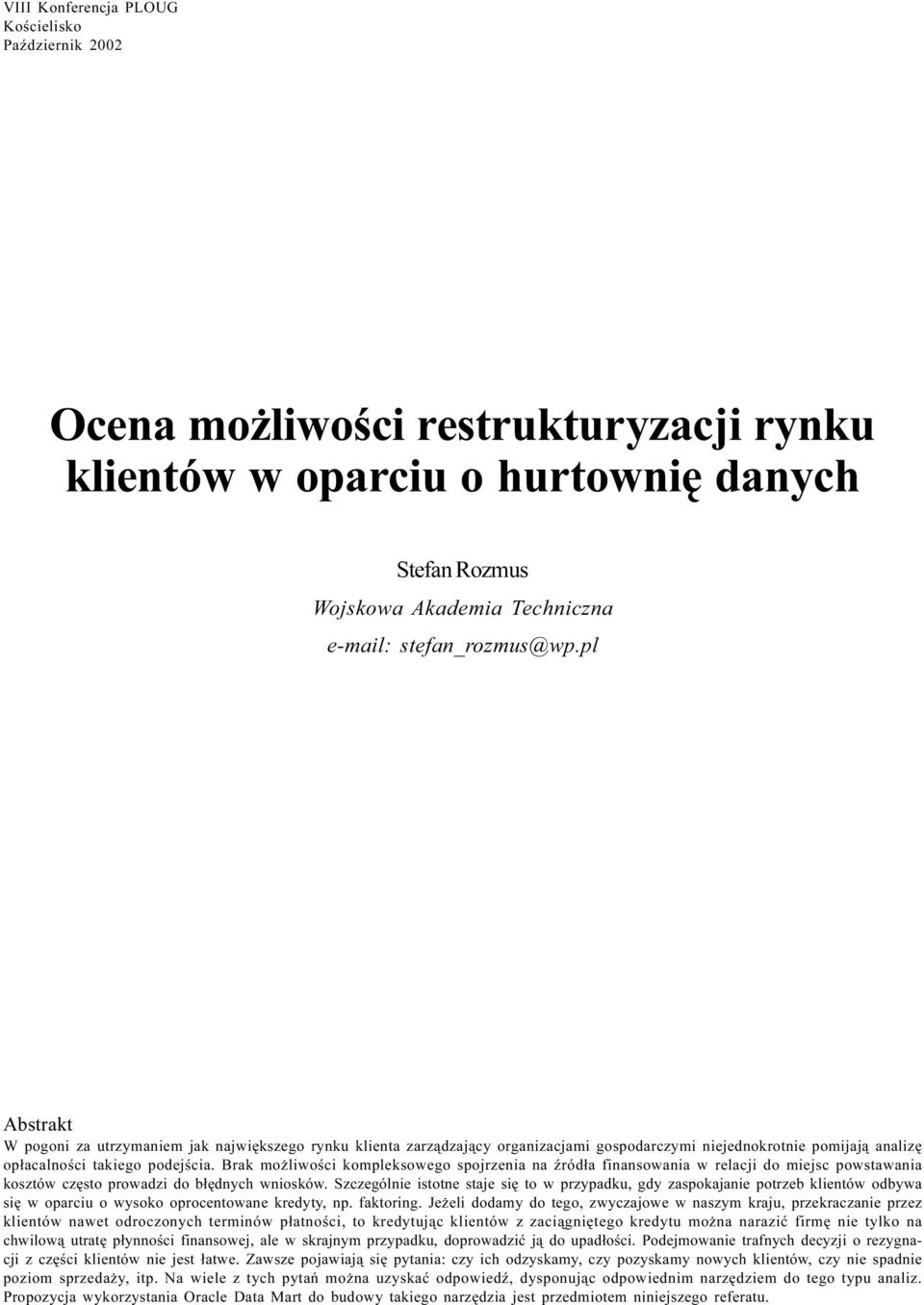 Brak mo liwoœci kompleksowego spojrzenia na Ÿród³a finansowania w relacji do miejsc powstawania kosztów czêsto prowadzi do b³êdnych wniosków.