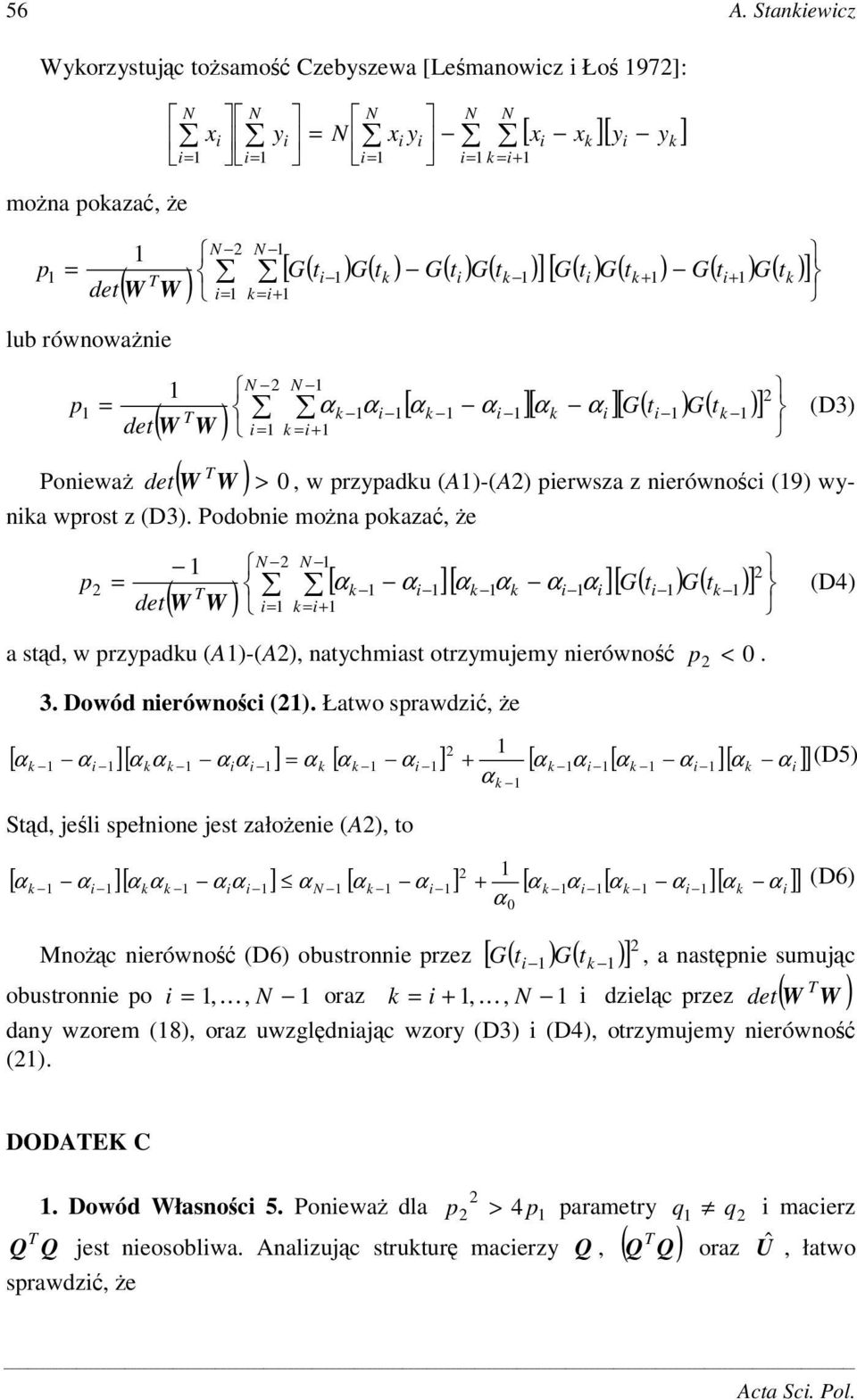 Podobne mona pokaza, e p [ ][ ][ G( t ) G( t )] ( W W ) k + k k k a std, w przypadku (A)-(A), natychmast otrzymujemy nerówno p < 0. 3. Dowód nerównoc ().