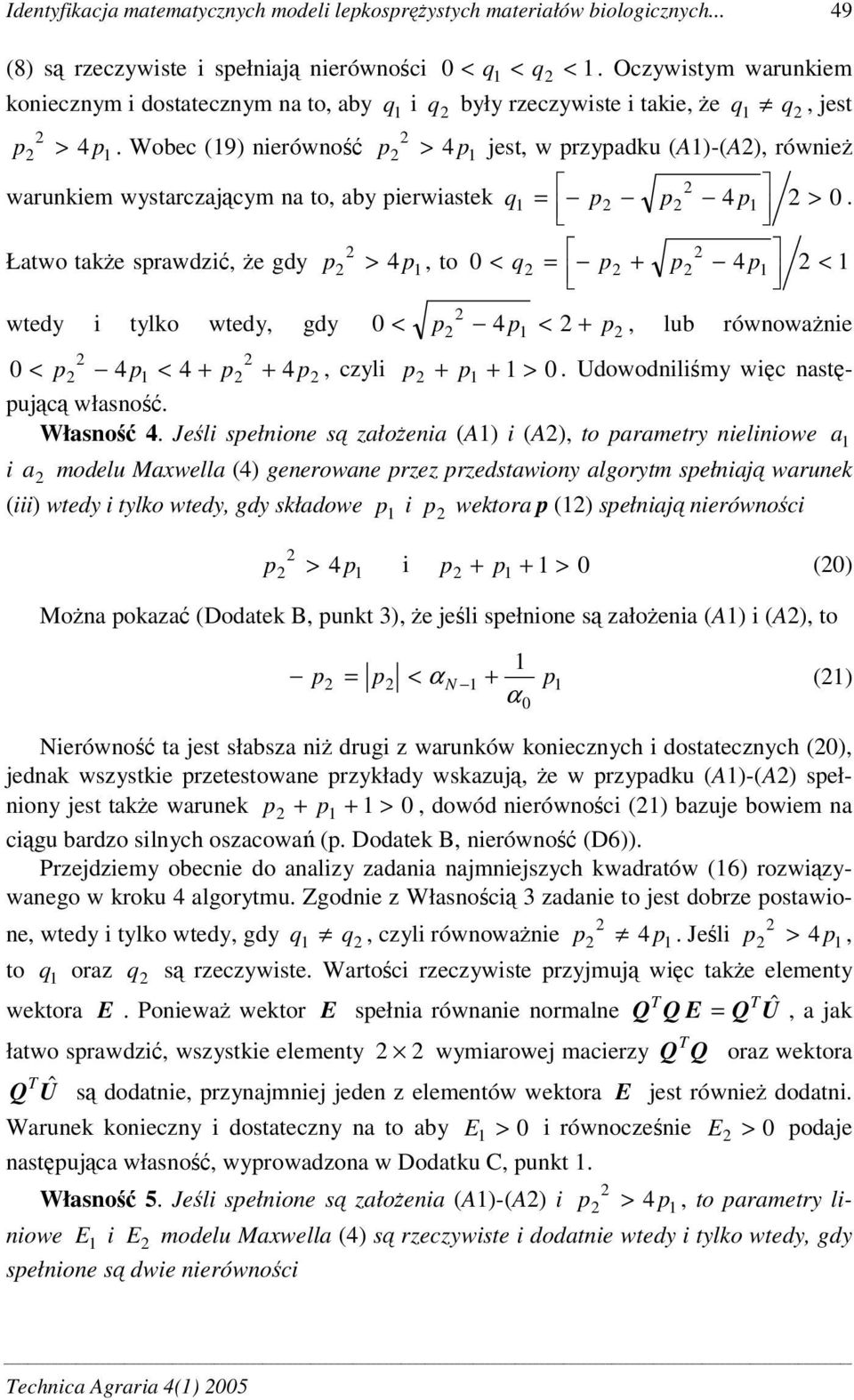 Wobec (9) nerówno p > 4 p jest, w przypadku (A)-(A), równe warunkem wystarczajcym na to, aby perwastek p p 4 p > 0.