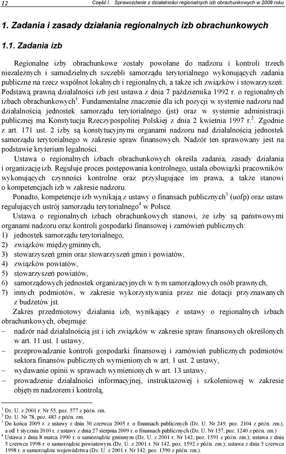 stowarzysze. Podstaw prawn dzia alno ci izb jest ustawa z dnia 7 pa dziernika 1992 r. o regionalnych izbach obrachunkowych 1.