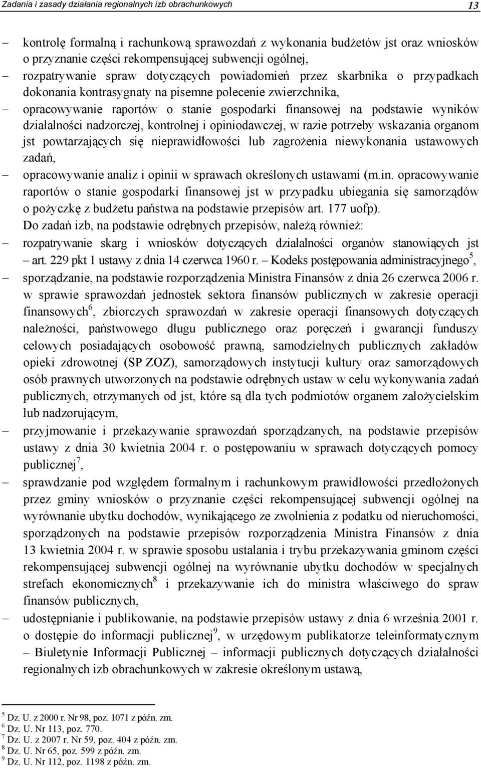 wyników dzia alno ci nadzorczej, kontrolnej i opiniodawczej, w razie potrzeby wskazania organom jst powtarzaj cych si nieprawid owo ci lub zagro enia niewykonania ustawowych zada, opracowywanie