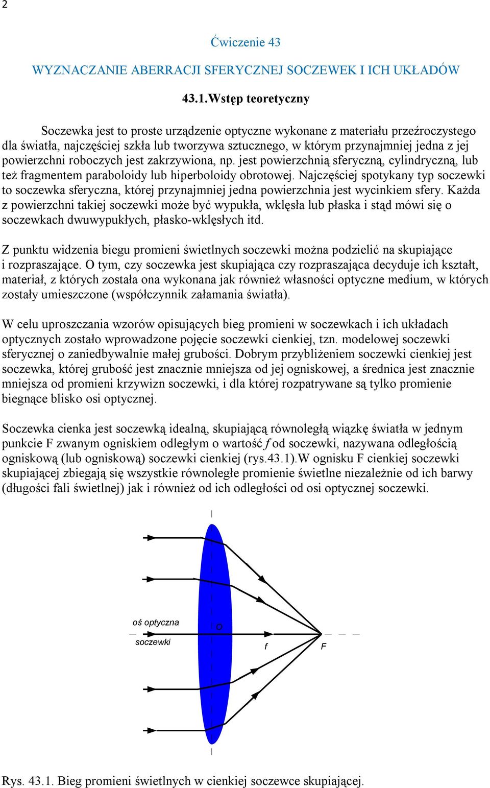 powierzchni roboczych jest zakrzywiona, np. jest powierzchnią sferyczną, cylindryczną, lub też fragmentem paraboloidy lub hiperboloidy obrotowej.