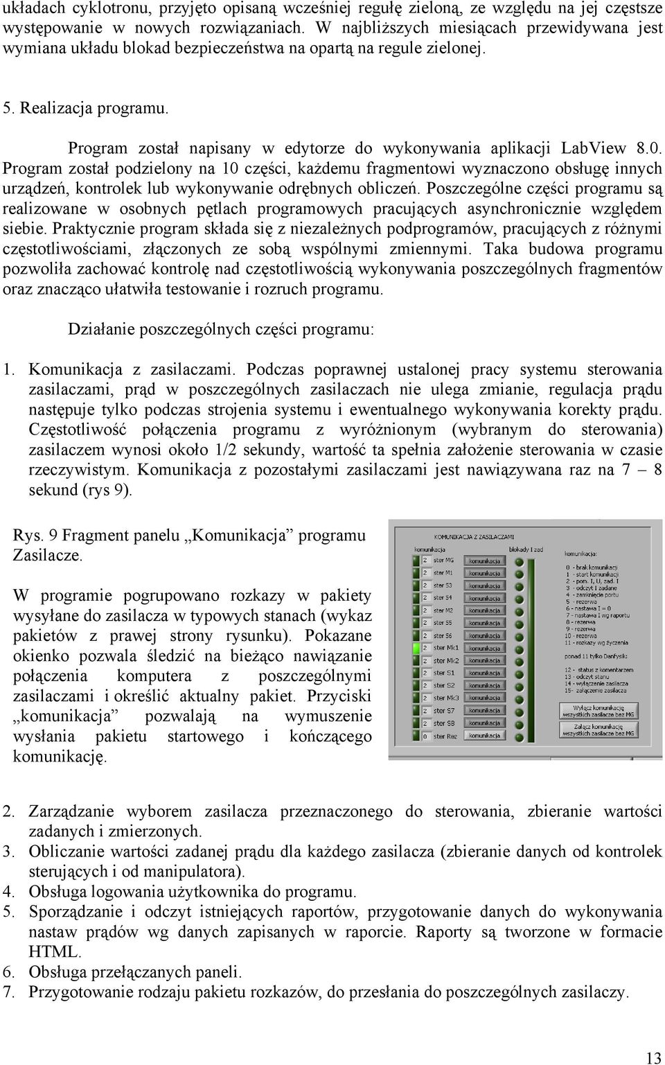 Program został napisany w edytorze do wykonywania aplikacji LabView 8.0.