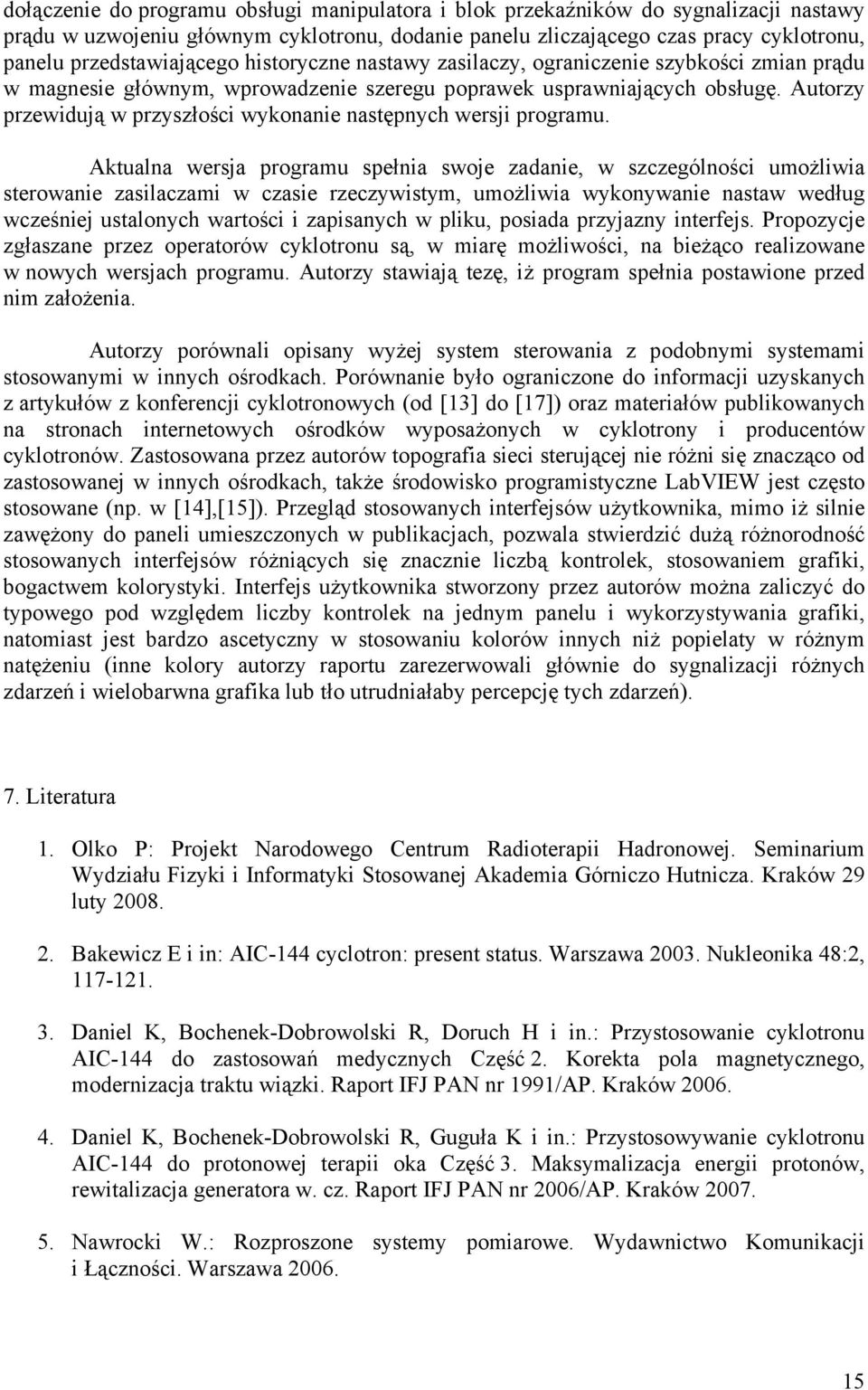 Autorzy przewidują w przyszłości wykonanie następnych wersji programu.